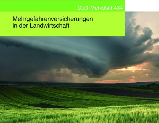 Das neue DLG-Merkblatt informiert ber alles rund um Mehrgefahrenversicherungen in der Landwirtschaft.